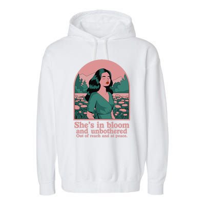 She’S In Bloom And Unbothered Out Of Reach And At Peace Garment-Dyed Fleece Hoodie