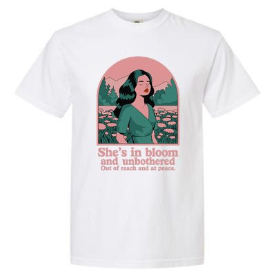 She’S In Bloom And Unbothered Out Of Reach And At Peace Garment-Dyed Heavyweight T-Shirt