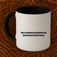 She’S In Bloom And Unbothered Out Of Reach And At Peace Mug