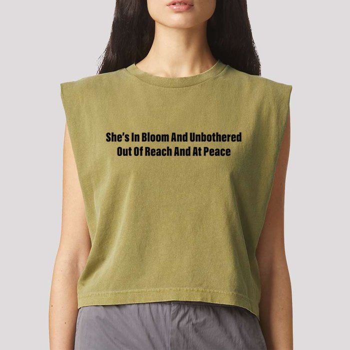 She’S In Bloom And Unbothered Out Of Reach And At Peace Garment-Dyed Women's Muscle Tee
