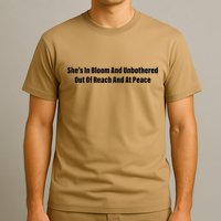 She’S In Bloom And Unbothered Out Of Reach And At Peace T-Shirt