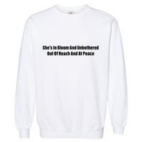 She’S In Bloom And Unbothered Out Of Reach And At Peace Garment-Dyed Sweatshirt