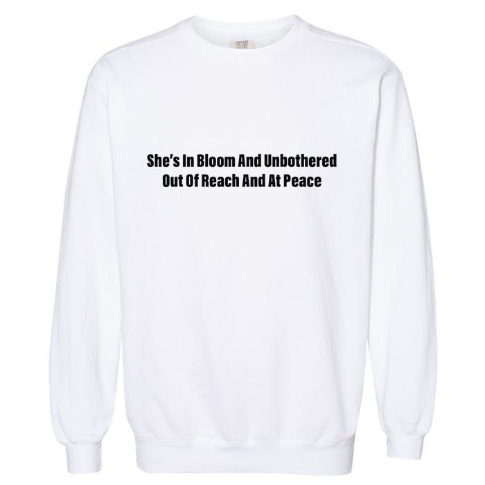 She’S In Bloom And Unbothered Out Of Reach And At Peace Garment-Dyed Sweatshirt