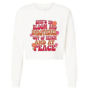 She’S In Bloom And Unbothered Out Of Reach And At Peace Cropped Pullover Crew