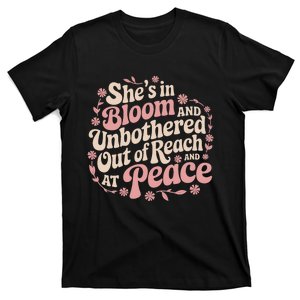 She’S In Bloom And Unbothered Out Of Reach And At Peace T-Shirt