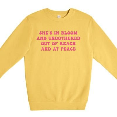 She’S In Bloom And Unbothered Out Of Reach And At Peace Premium Crewneck Sweatshirt