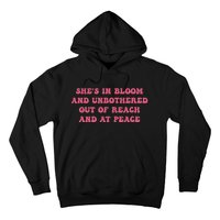 She’S In Bloom And Unbothered Out Of Reach And At Peace Hoodie