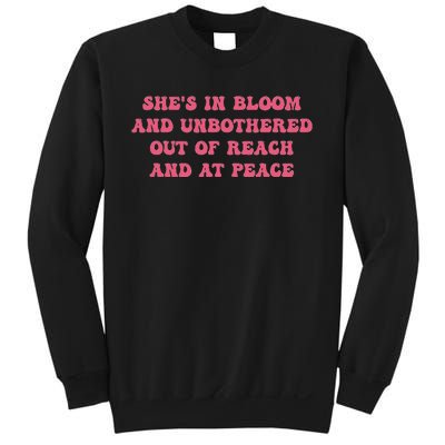 She’S In Bloom And Unbothered Out Of Reach And At Peace Sweatshirt