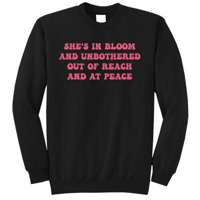 She’S In Bloom And Unbothered Out Of Reach And At Peace Tall Sweatshirt