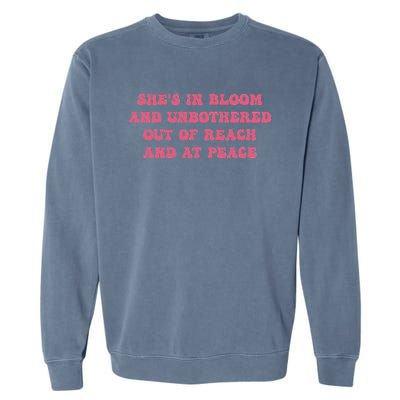 She’S In Bloom And Unbothered Out Of Reach And At Peace Garment-Dyed Sweatshirt