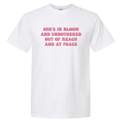 She’S In Bloom And Unbothered Out Of Reach And At Peace Garment-Dyed Heavyweight T-Shirt