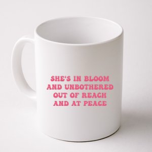 She’S In Bloom And Unbothered Out Of Reach And At Peace Coffee Mug