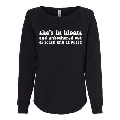 She’S In Bloom And Unbothered Out Of Reach And At Peace Womens California Wash Sweatshirt