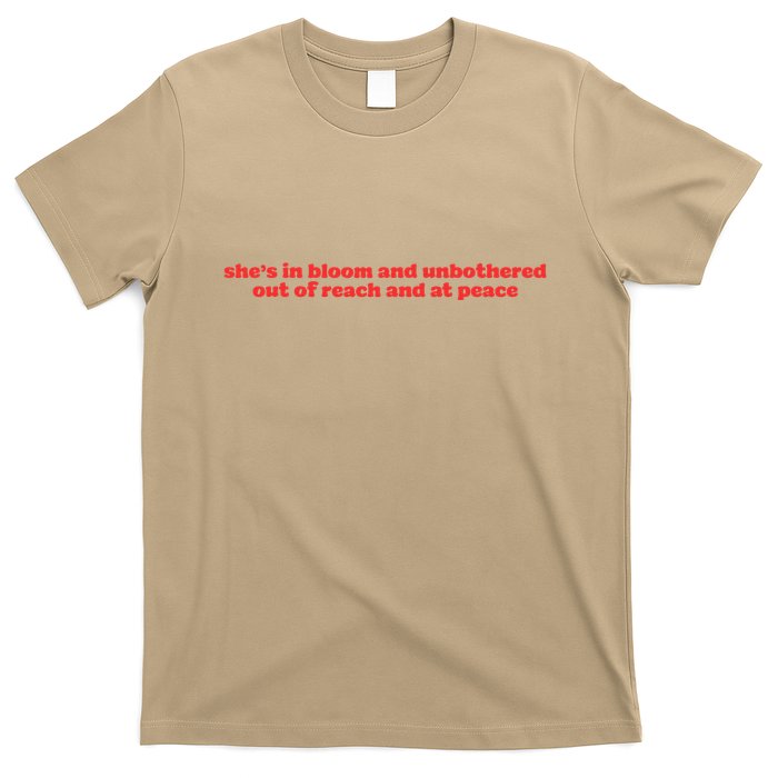 She’S In Bloom And Unbothered Out Of Reach And At Peace T-Shirt
