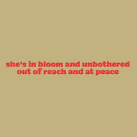She’S In Bloom And Unbothered Out Of Reach And At Peace T-Shirt
