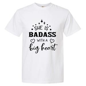 She Is Badass With A Big Heart Garment-Dyed Heavyweight T-Shirt