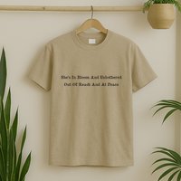 She’S In Bloom And Unbothered Out Of Reach And At Peace T-Shirt