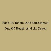 She’S In Bloom And Unbothered Out Of Reach And At Peace T-Shirt