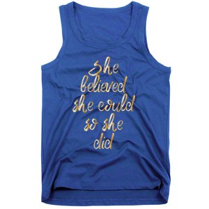 She Is Believed She Could So She Did Meaningful Gift Tank Top