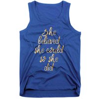 She Is Believed She Could So She Did Meaningful Gift Tank Top