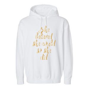 She Is Believed She Could So She Did Meaningful Gift Garment-Dyed Fleece Hoodie