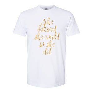 She Is Believed She Could So She Did Meaningful Gift Softstyle CVC T-Shirt