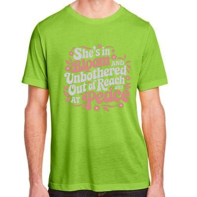 She’S In Bloom And Unbothered Out Of Reach And At Peace Adult ChromaSoft Performance T-Shirt