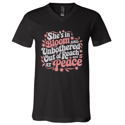 She’S In Bloom And Unbothered Out Of Reach And At Peace V-Neck T-Shirt