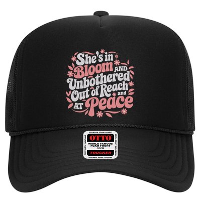 She’S In Bloom And Unbothered Out Of Reach And At Peace Trucker Hat