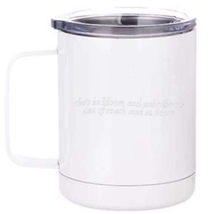 She’S In Bloom And Unbothered Out Of Reach And At Peace 12 oz Stainless Steel Tumbler Cup