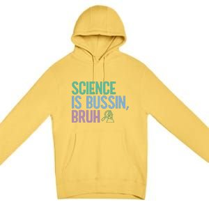 Science Is Bussin Bruh Scientist Premium Pullover Hoodie