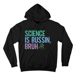 Science Is Bussin Bruh Scientist Hoodie