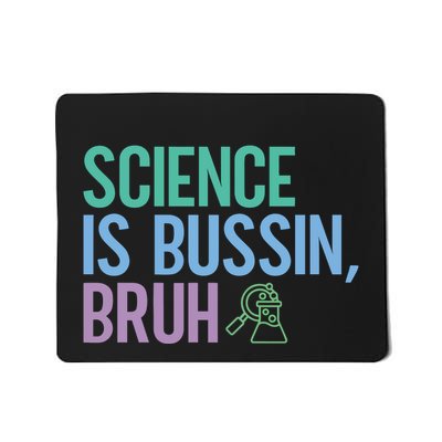 Science Is Bussin Bruh Scientist Mousepad
