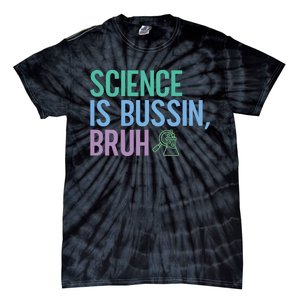 Science Is Bussin Bruh Scientist Tie-Dye T-Shirt