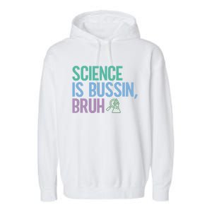 Science Is Bussin Bruh Scientist Garment-Dyed Fleece Hoodie