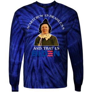 Scarecrow Is Brainless And That Is Biden Tie-Dye Long Sleeve Shirt