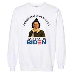 Scarecrow Is Brainless And That Is Biden Garment-Dyed Sweatshirt