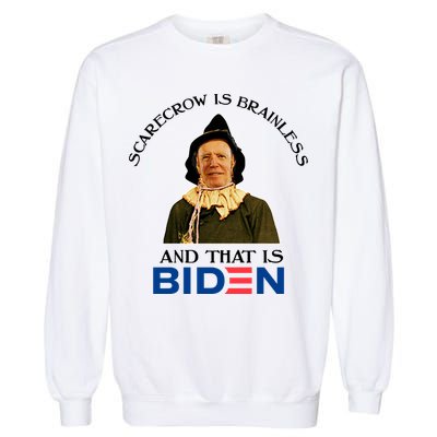Scarecrow Is Brainless And That Is Biden Garment-Dyed Sweatshirt