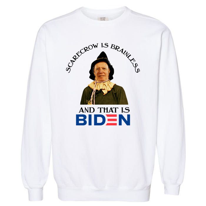 Scarecrow Is Brainless And That Is Biden Garment-Dyed Sweatshirt