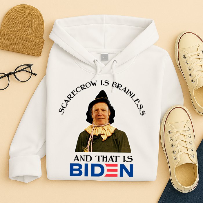 Scarecrow Is Brainless And That Is Biden Hoodie