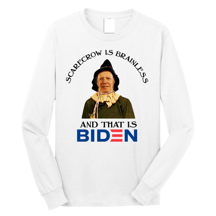 Scarecrow Is Brainless And That Is Biden Long Sleeve Shirt