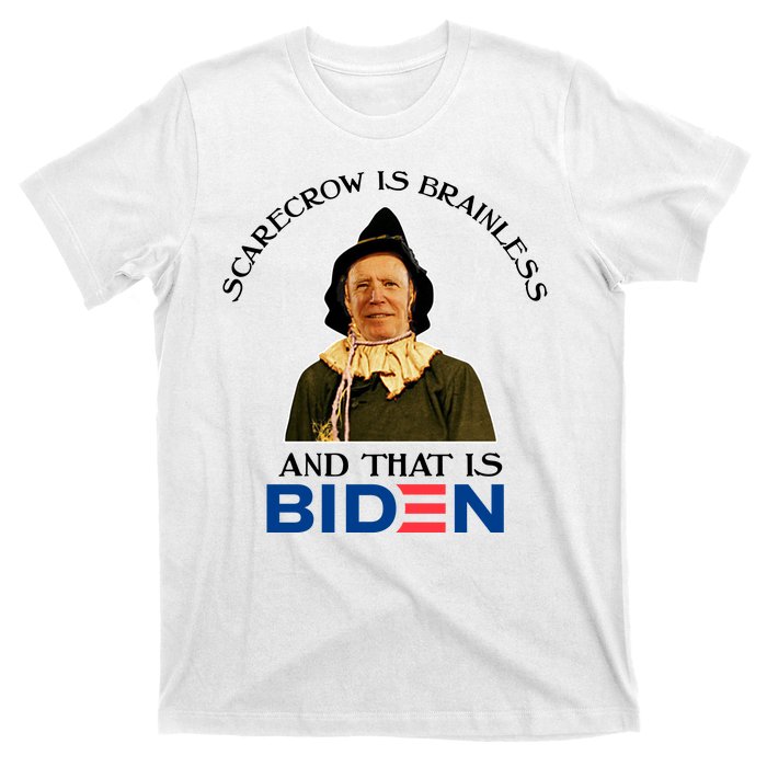 Scarecrow Is Brainless And That Is Biden T-Shirt