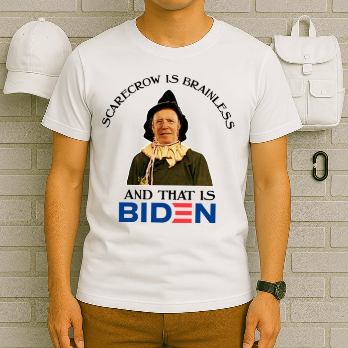 Scarecrow Is Brainless And That Is Biden T-Shirt