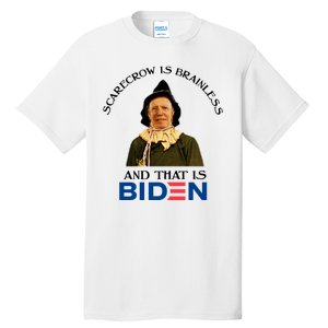 Scarecrow Is Brainless And That Is Biden Tall T-Shirt