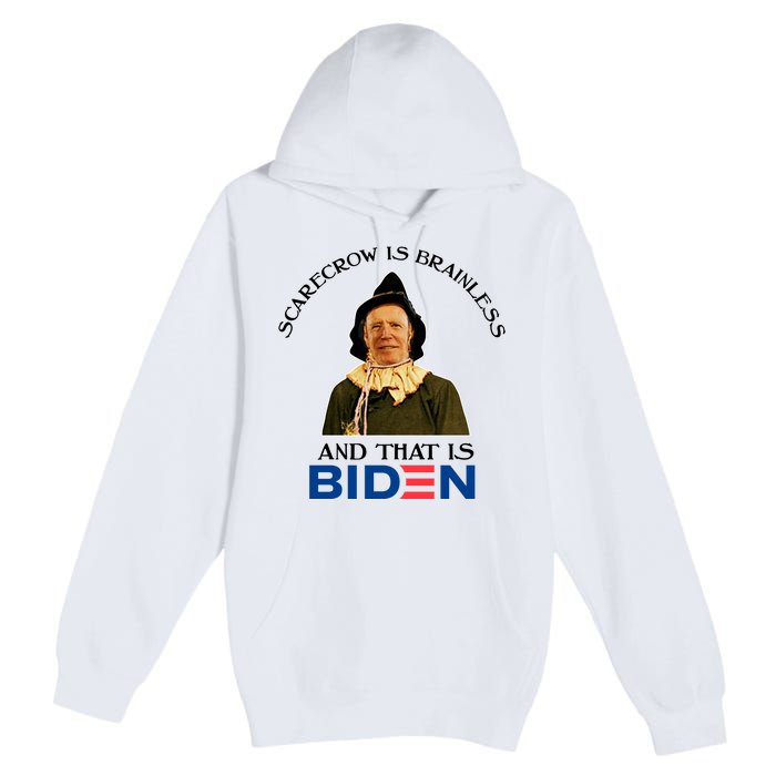 Scarecrow Is Brainless And That Is Biden Premium Pullover Hoodie