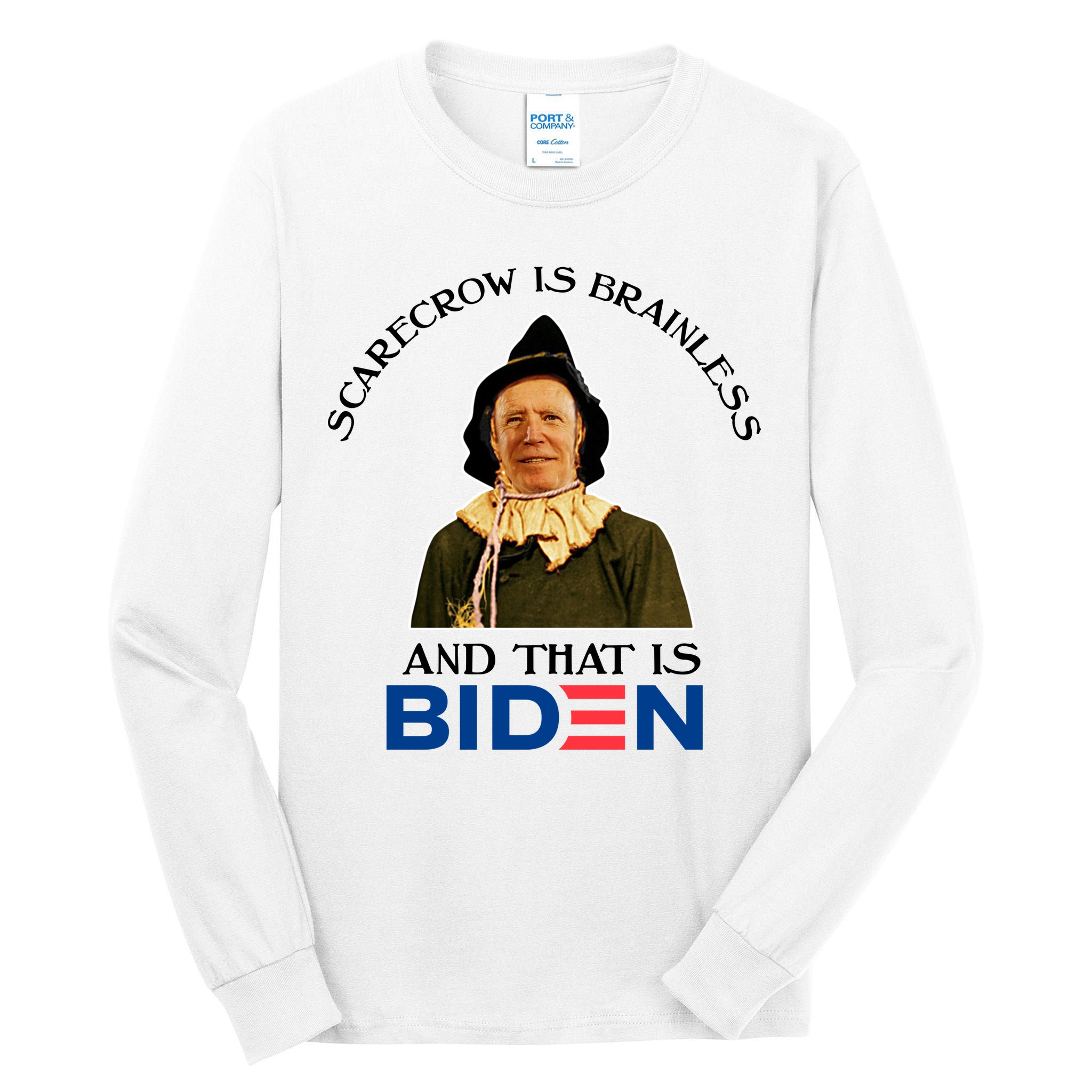 Scarecrow Is Brainless And That Is Biden Tall Long Sleeve T-Shirt