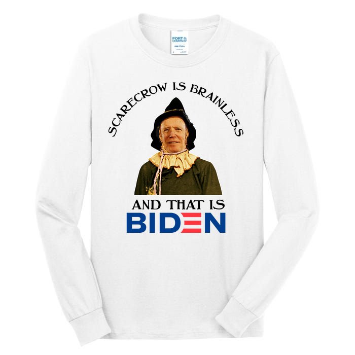 Scarecrow Is Brainless And That Is Biden Tall Long Sleeve T-Shirt