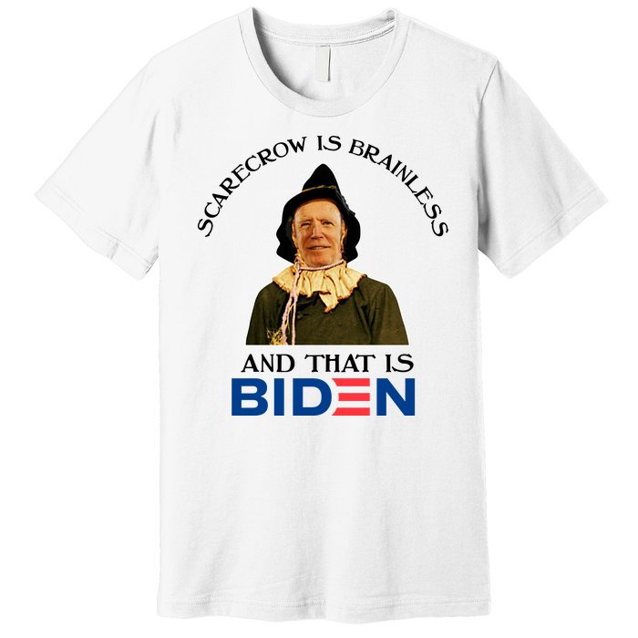 Scarecrow Is Brainless And That Is Biden Premium T-Shirt