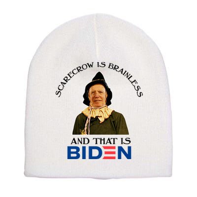 Scarecrow Is Brainless And That Is Biden Short Acrylic Beanie