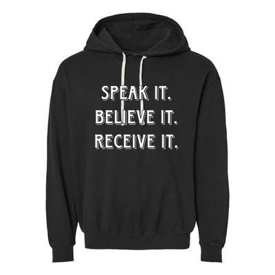 Speak It. Believe It. Receive It. Garment-Dyed Fleece Hoodie